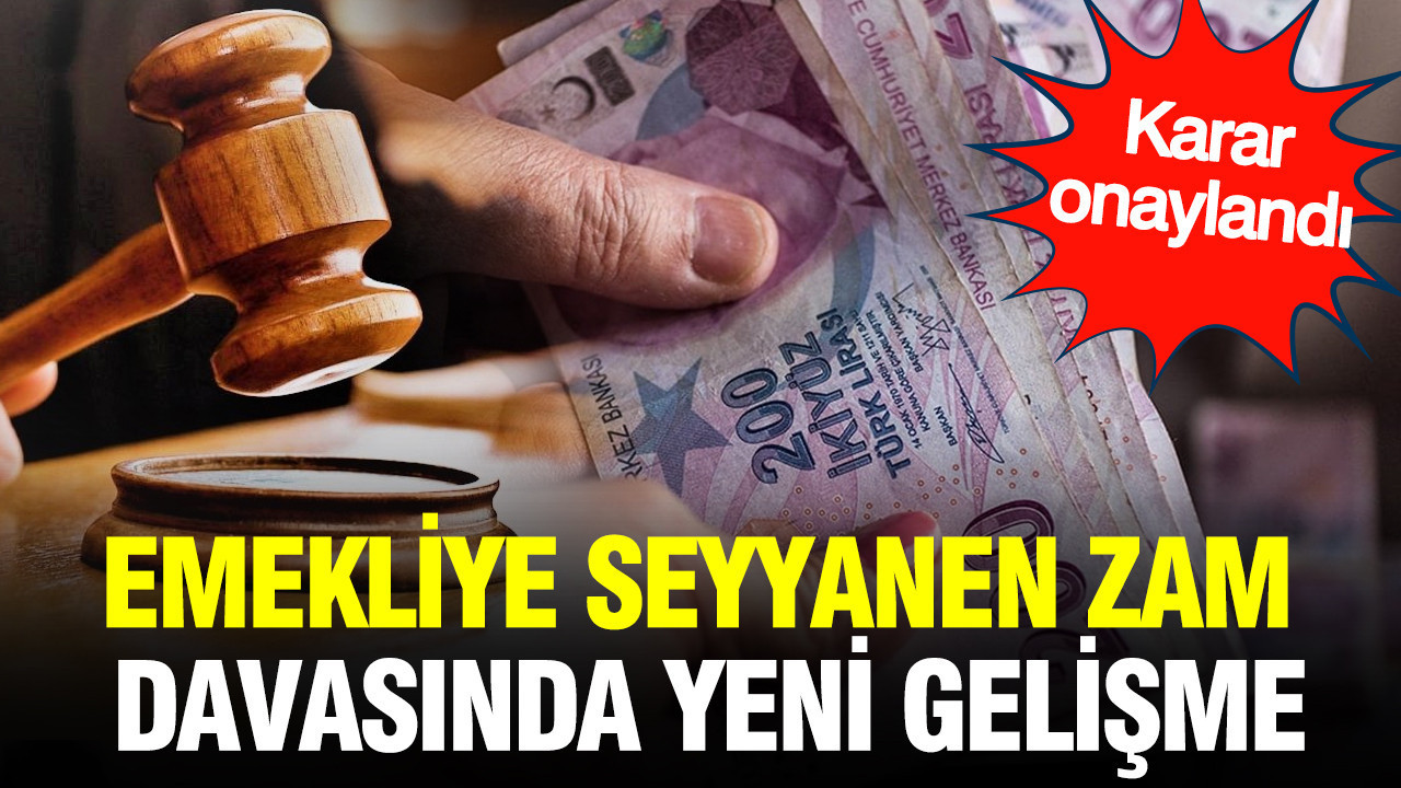 Emeklilere Seyyanen Zam Davasında Mahkeme Kararı Onandı