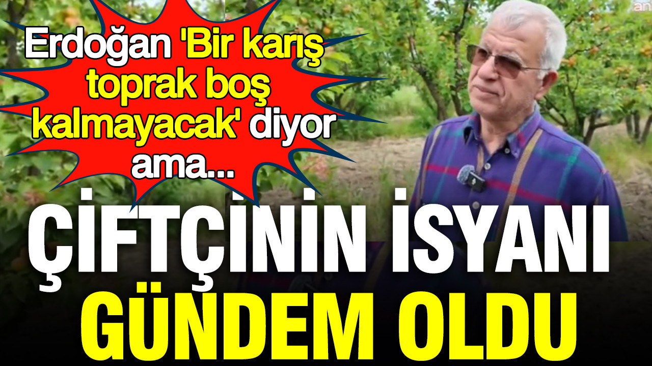 ciftcinin-isyani-gundem-oldu-erdogan-bir-karis-toprak-bos-kalmayacak-diyor-ama-vFqj3jIf