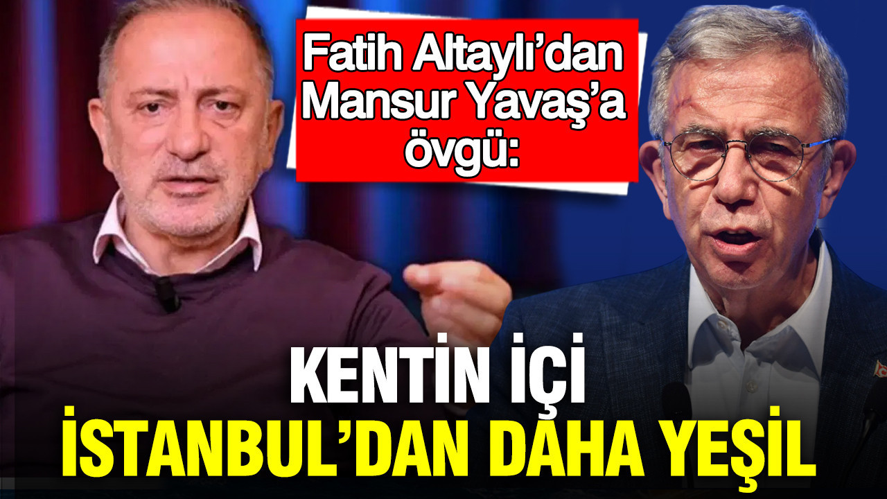fatih-altaylidan-mansur-yavasa-ovgu-kentin-ici-istanbuldan-daha-yesil-mi9IilGK-1