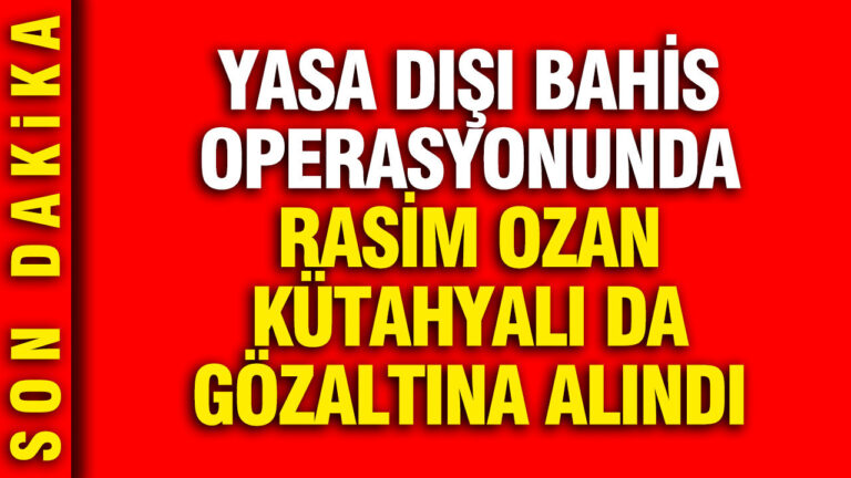 yasa-disi-bahis-operasyonunda-rasim-ozan-kutahyali-da-gozaltina-alindi-gJYrE1LY