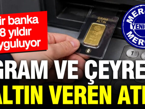 Gram ve ceyrek altin veren atm bir banka 8 yildir uyguluyordu 4xKZTTPJ